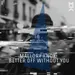 Cover of the song Better Off Without You